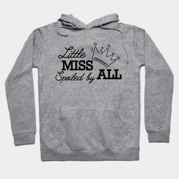 Little miss spoiled by all Hoodie by KC Happy Shop